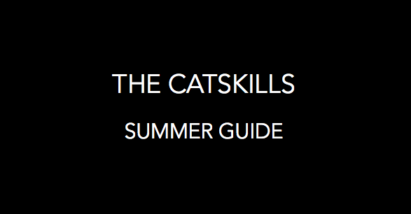 The Catskills Summer Guide