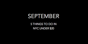 September: 5 Things To Do in NYC for Under $20