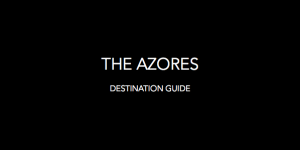 Destination Guide: São Miguel Island, the Azores<h2>