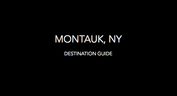 Destination Guide<h2>Montauk, NY<h2>