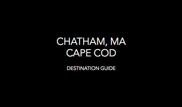 Chatham, MA (Cape Cod)<h2> Destination Guide<h2>