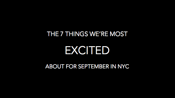The 6 Things We're Most Excited About for September in NYC
